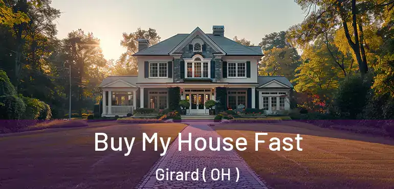  Buy My House Fast Girard ( OH )