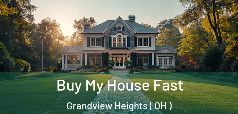  Buy My House Fast Grandview Heights ( OH )