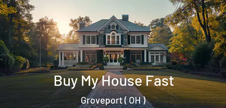  Buy My House Fast Groveport ( OH )