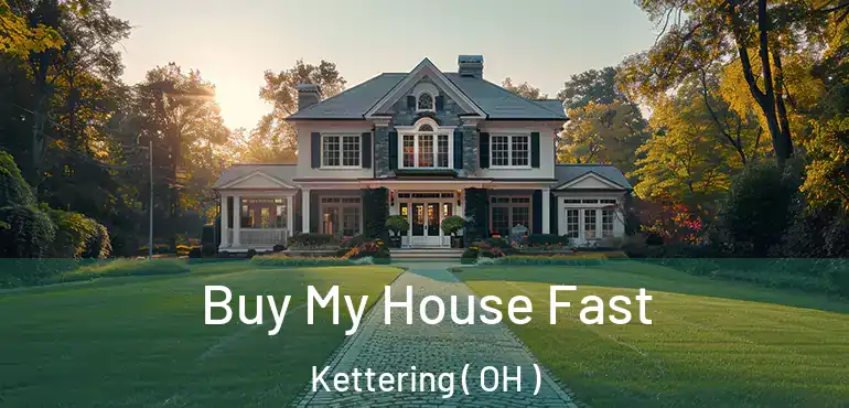  Buy My House Fast Kettering ( OH )