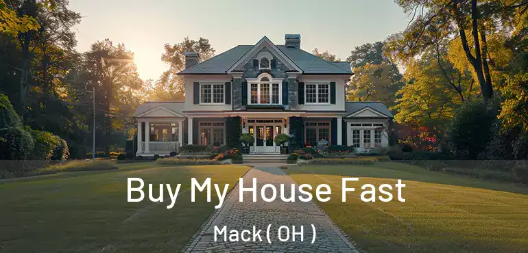  Buy My House Fast Mack ( OH )