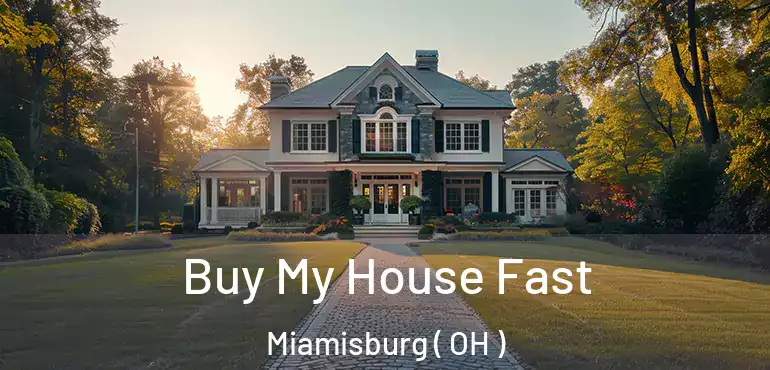  Buy My House Fast Miamisburg ( OH )