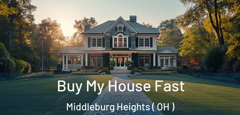  Buy My House Fast Middleburg Heights ( OH )