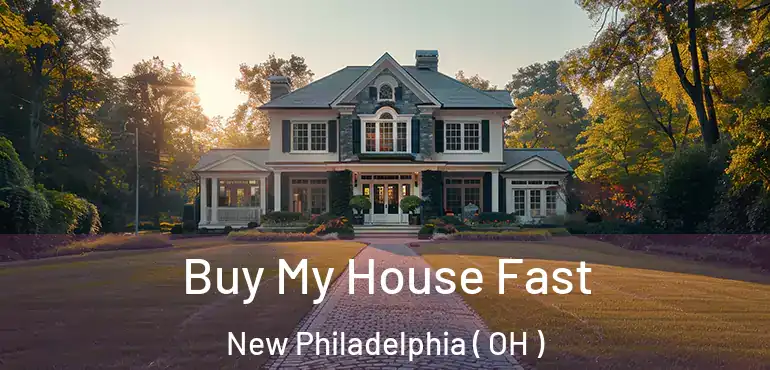  Buy My House Fast New Philadelphia ( OH )