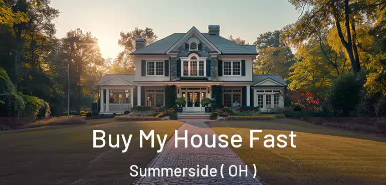  Buy My House Fast Summerside ( OH )