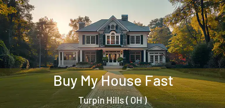  Buy My House Fast Turpin Hills ( OH )