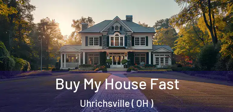  Buy My House Fast Uhrichsville ( OH )