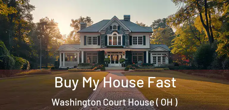  Buy My House Fast Washington Court House ( OH )