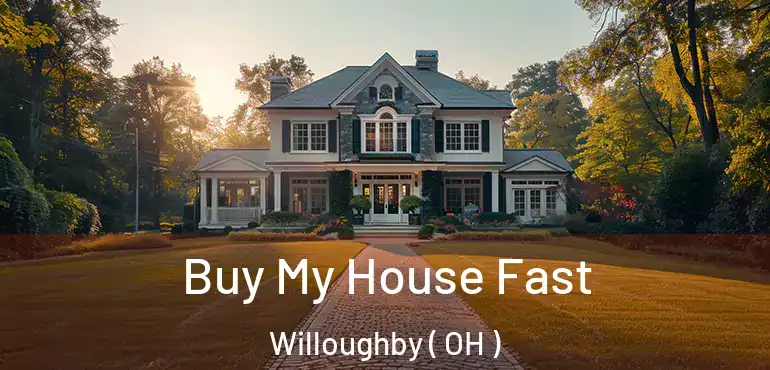  Buy My House Fast Willoughby ( OH )