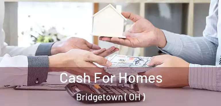  Cash For Homes Bridgetown ( OH )