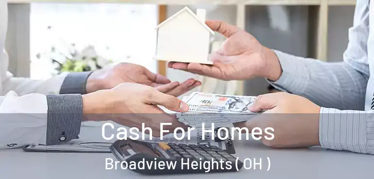  Cash For Homes Broadview Heights ( OH )