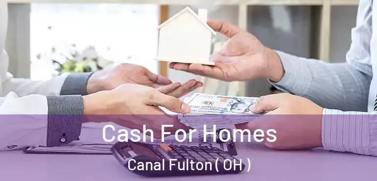  Cash For Homes Canal Fulton ( OH )