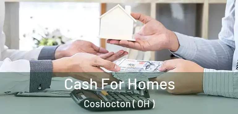  Cash For Homes Coshocton ( OH )