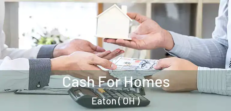 Cash For Homes Eaton ( OH )