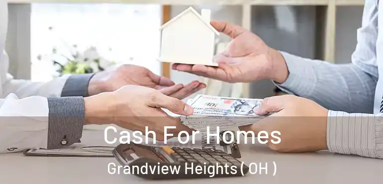  Cash For Homes Grandview Heights ( OH )