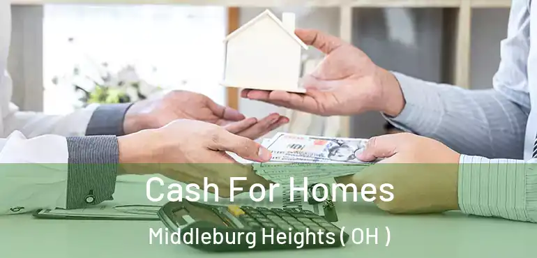  Cash For Homes Middleburg Heights ( OH )