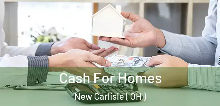  Cash For Homes New Carlisle ( OH )