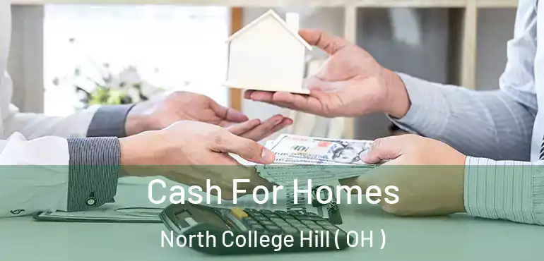  Cash For Homes North College Hill ( OH )