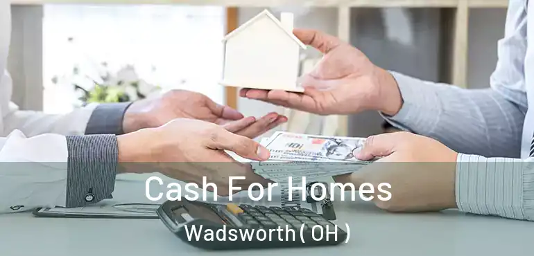  Cash For Homes Wadsworth ( OH )