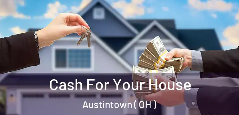  Cash For Your House Austintown ( OH )