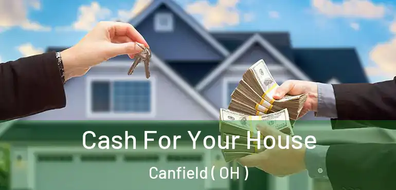  Cash For Your House Canfield ( OH )
