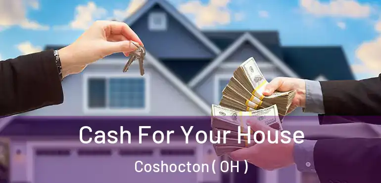  Cash For Your House Coshocton ( OH )