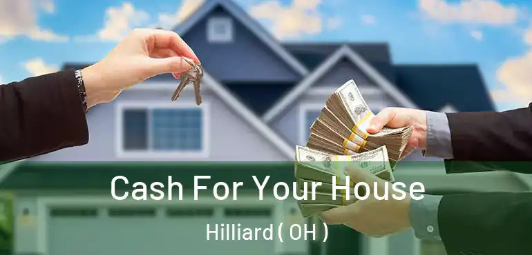  Cash For Your House Hilliard ( OH )