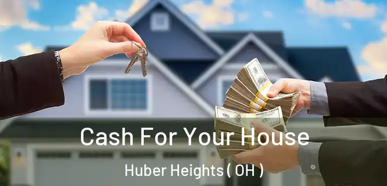  Cash For Your House Huber Heights ( OH )