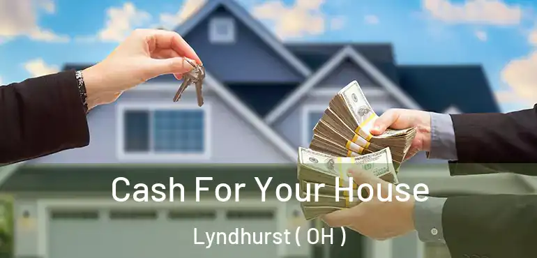  Cash For Your House Lyndhurst ( OH )