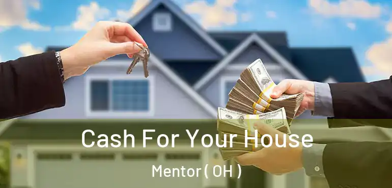  Cash For Your House Mentor ( OH )