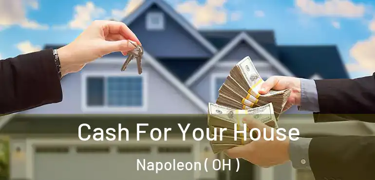  Cash For Your House Napoleon ( OH )