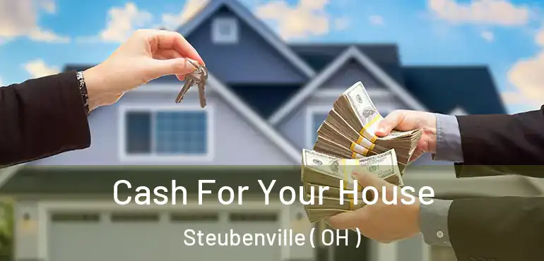 Cash For Your House Steubenville ( OH )