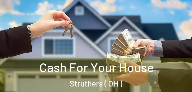  Cash For Your House Struthers ( OH )