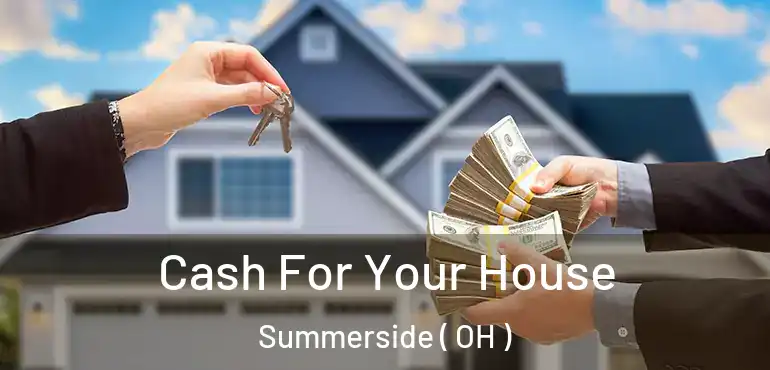  Cash For Your House Summerside ( OH )
