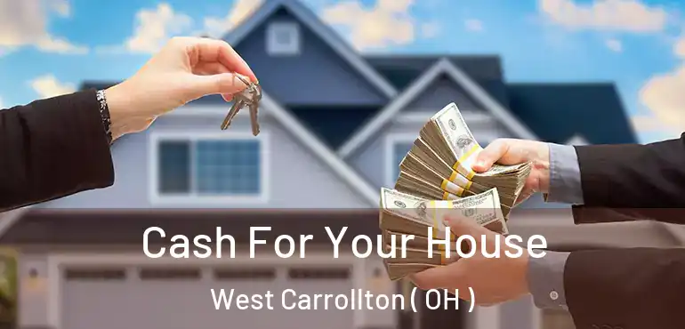  Cash For Your House West Carrollton ( OH )