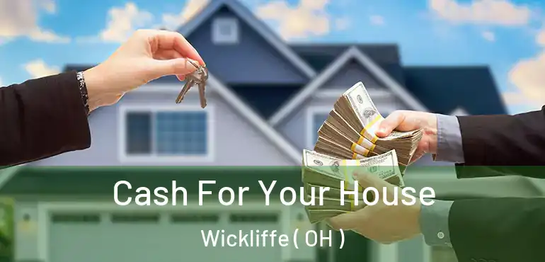  Cash For Your House Wickliffe ( OH )