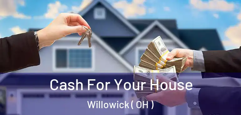  Cash For Your House Willowick ( OH )