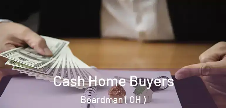  Cash Home Buyers Boardman ( OH )
