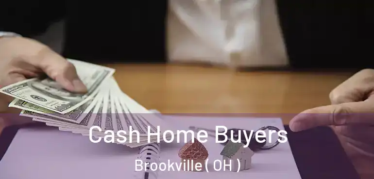  Cash Home Buyers Brookville ( OH )