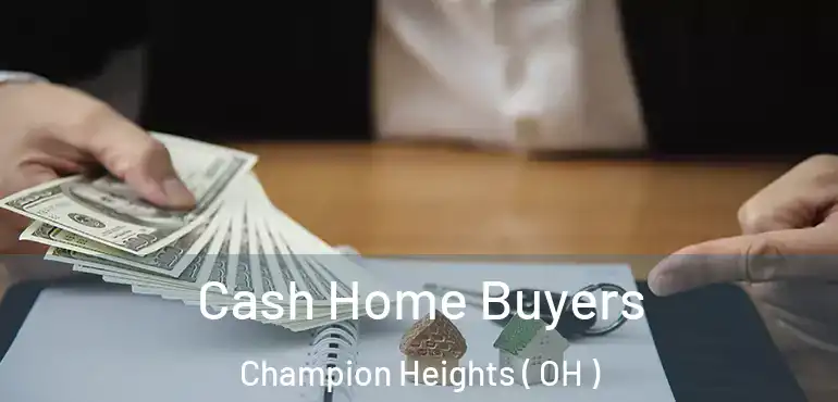  Cash Home Buyers Champion Heights ( OH )