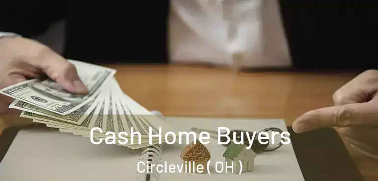  Cash Home Buyers Circleville ( OH )