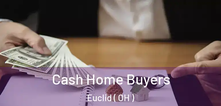  Cash Home Buyers Euclid ( OH )