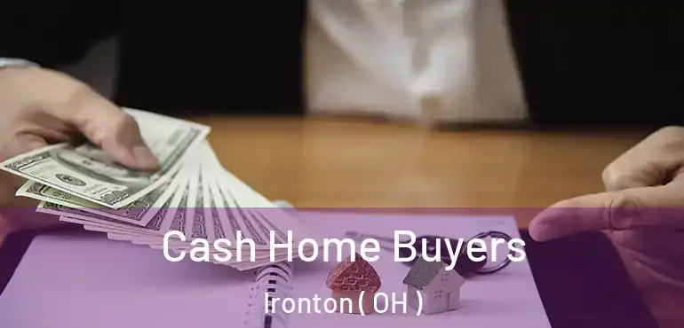  Cash Home Buyers Ironton ( OH )