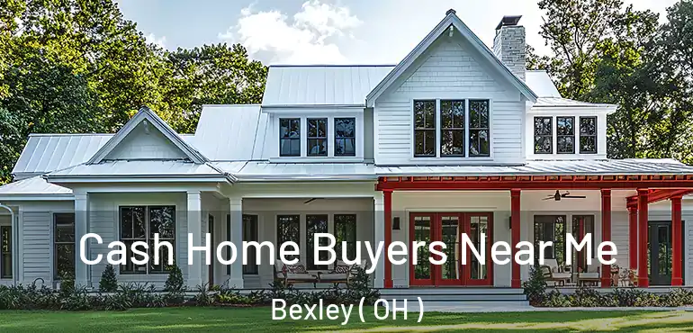  Cash Home Buyers Near Me Bexley ( OH )