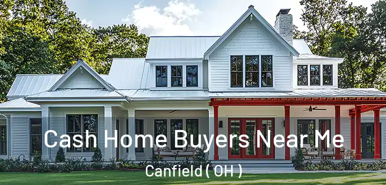  Cash Home Buyers Near Me Canfield ( OH )