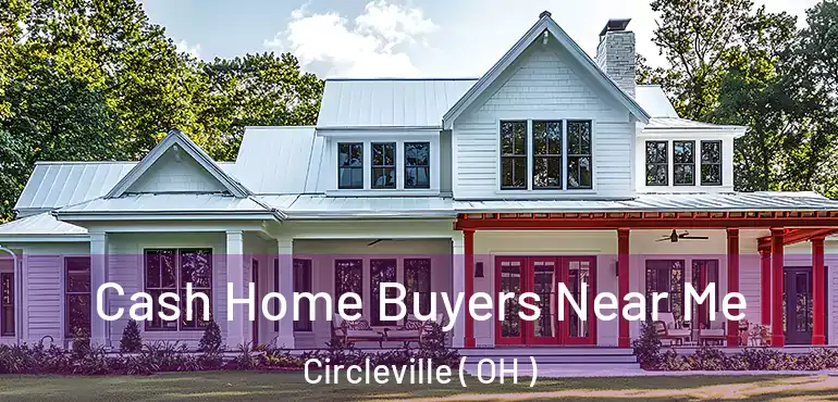  Cash Home Buyers Near Me Circleville ( OH )