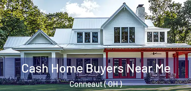  Cash Home Buyers Near Me Conneaut ( OH )
