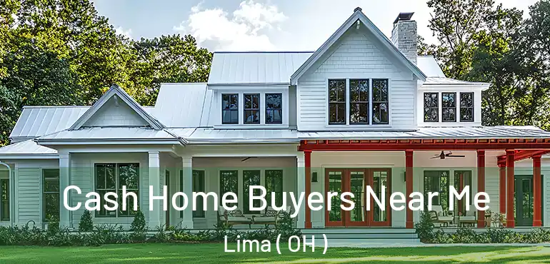  Cash Home Buyers Near Me Lima ( OH )