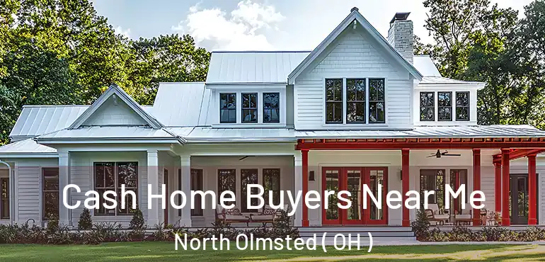  Cash Home Buyers Near Me North Olmsted ( OH )