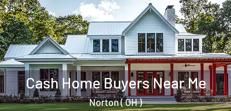  Cash Home Buyers Near Me Norton ( OH )